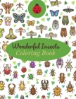 Wonderful Insects Coloring Book: A Unique Collection Of Coloring Pages Cover Image