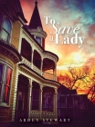 To Save a Lady By Arden Stewart Cover Image