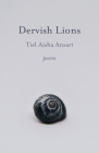 Dervish Lions By Tiel Aisha Ansari Cover Image