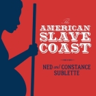 The American Slave Coast Lib/E: A History of the Slave-Breeding Industry Cover Image
