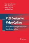 VLSI Design for Video Coding: H.264/Avc Encoding from Standard Specification to Chip Cover Image