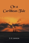 On a Caribbean Tide By D. B. Lawhon Cover Image