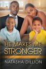 He Makes Me Stronger: A Billionaire Single Parent African American Romance Cover Image