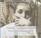 Things I Should Have Told My Daughter: Lies, Lessons & Love Affairs By Pearl Cleage (Read by) Cover Image