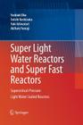 Super Light Water Reactors and Super Fast Reactors: Supercritical-Pressure Light Water Cooled Reactors By Yoshiaki Oka, Seiichi Koshizuka, Yuki Ishiwatari Cover Image