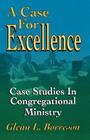A Case for Excellence: Case Studies in Congregational Ministry By Glenn L. Borreson Cover Image