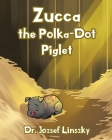 Zucca the Polka-Dot Piglet By Jozsef Linszky Cover Image
