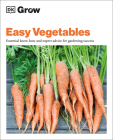 Grow Easy Vegetables: Essential Know-how and Expert Advice for Gardening Success (DK Grow) By Jo Whittingham Cover Image