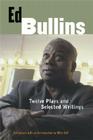 Ed Bullins: Twelve Plays and Selected Writings By Ed Bullins, Mike Sell (Editor) Cover Image