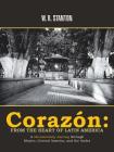 Corazón: from the Heart of Latin America: A Documentary Journey Through Mexico, Central America, and the Andes Cover Image