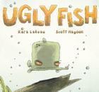 Ugly Fish By Kara LaReau, Scott Magoon (Illustrator) Cover Image