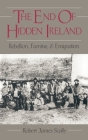 The End of Hidden Ireland: Rebellion, Famine, and Emigration Cover Image