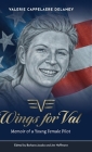 Wings for Val: Memoir of a Young Female Pilot By Valerie Cappelaere Delaney, Barbara Jacobs (Editor), Jim Hoffmann (Editor) Cover Image