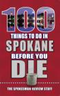 100 Things to Do in Spokane Before You Die (100 Things to Do Before You Die) Cover Image