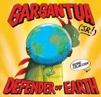 Gargantua (Jr!): Defender of Earth By Kevin Sylvester Cover Image