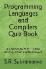 Programming Languages and Compilers Quiz Book: A Compendium of 1,400 short questions, with answers Cover Image
