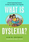 What Is Dyslexia?: A Book Explaining Dyslexia for Kids and Adults to Use Together Cover Image