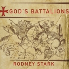 God's Battalions: The Case for the Crusades Cover Image