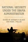 National Security Under the Obama Administration By B. Rajaee (Editor) Cover Image