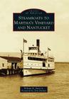 Steamboats to Martha's Vineyard and Nantucket (Images of America) By William H. Ewen Cover Image
