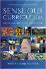 Sensuous Curriculum: Politics and the Senses in Education (HC) (Landscapes of Education) By Walter S. Gershon (Editor) Cover Image