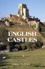 English Castles: A Guide by Counties By Adrian Pettifer Cover Image