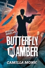 Butterfly in Amber (Spotless #4) By Camilla Monk Cover Image