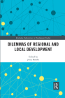 Dilemmas of Regional and Local Development (Routledge Explorations in Development Studies) By Jerzy Bański (Editor) Cover Image