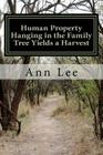 Human Property Hanging in the Family Tree Yields a Harvest By Ann Lee Cover Image