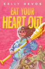 Eat Your Heart Out By Kelly deVos Cover Image