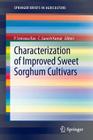Characterization of Improved Sweet Sorghum Cultivars (Springerbriefs in Agriculture) By P. Srinivasa Rao (Editor), C. Ganesh Kumar (Editor) Cover Image