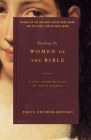Reading the Women of the Bible: A New Interpretation of Their Stories Cover Image