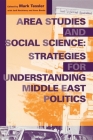 Area Studies and Social Science (Middle East Studies) By Mark Tessler (Editor), Jodi Nachtwey (Editor), Anne Dressel (Editor) Cover Image