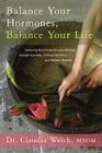 Balance Your Hormones, Balance Your Life: Achieving Optimal Health and Wellness through Ayurveda, Chinese Medicine, and Western Science By Claudia Welch Cover Image