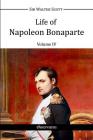 Life of Napoleon Bonaparte IV By Walter Scott Cover Image