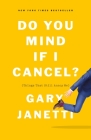 Do You Mind If I Cancel?: (Things That Still Annoy Me) Cover Image