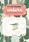 Ten-Step Drawing: Nature: Learn to draw 60 plants & animals in ten easy steps! Cover Image