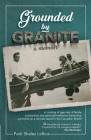 Grounded by Granite: A Memoir By Patti Shales Lefkos Cover Image