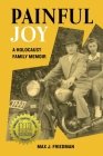 Painful Joy: A Holocaust Family Memoir By Max J. Friedman Cover Image