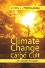 Climate Change And The Cargo Cult By Chris Cunningham Cover Image