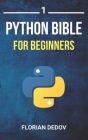 The Python Bible Volume 1: Python Programming For Beginners (Basics, Introduction) Cover Image