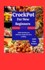 Crock Pot Cookbook for New Beginners 2024: 2000 healthy and delicious recipes for slow cooking. By Kevin S. Dooley Cover Image