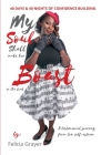 My Soul Shall Make Her Boast in The Lord - 40 days & 40 nights of Confidence Building: A testimonial journey from low self-esteem By Felicia Grayer, A. C. Grayer (Editor) Cover Image