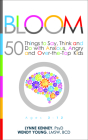 Bloom: 50 Things to Say, Think, and Do with Anxious, Angry, and Over-The-Top Kids By Lynne Kenney, Wendy Young Cover Image