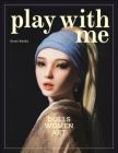 Play with Me: Dolls - Women - Art By Grace Banks Cover Image