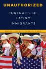 Unauthorized: Portraits of Latino Immigrants By Marisol Clark-Ibáñez, Richelle S. Swan Cover Image