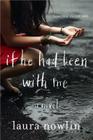 If He Had Been with Me By Laura Nowlin Cover Image