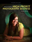 How to Create a High Profit Photography Business in Any Market By James Williams Cover Image