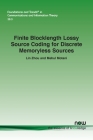 Finite Blocklength Lossy Source Coding for Discrete Memoryless Sources (Foundations and Trends(r) in Communications and Information) By Lin Zhou, Mehul Motani Cover Image