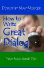 How to Write Great Dialog By Dorothy May Mercer Cover Image